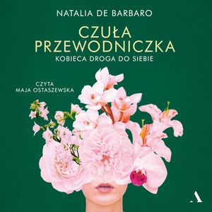 Czuła przewodniczka. Kobieca droga do siebie, Natalia de Barbaro