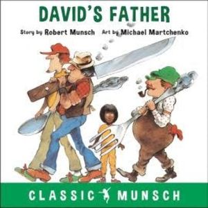 David's Father - Classic Munsch Audio (Unabridged), Robert Munsch