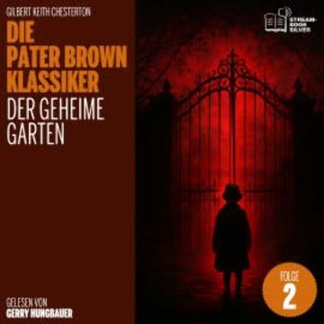 Der geheime Garten (Die Pater Brown Klassiker, Folge 2) audiobook, Gilbert Keith Chesterton
