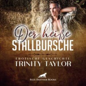 Der heiße Stallbursche / Erotische Geschichte, Trinity Taylor