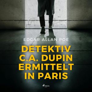 Detektiv C.A. Dupin ermittelt in Paris, Edgar Allan Poe.
