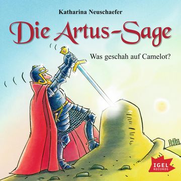 Die Artus-Sage. Was geschah in Camelot? audiobook, Katharina Neuschaefer