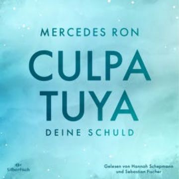Die Culpa-Mía-Trilogie 2: Culpa Tuya – Deine Schuld audiobook, Mercedes Ron