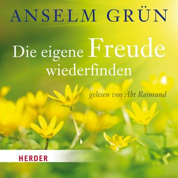 Die eigene Freude wiederfinden audiobook, Anselm Grün