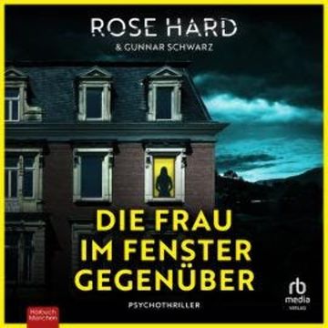Die Frau im Fenster gegenüber, Gunnar Schwarz, Rose Hard