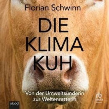 Die Klima-Kuh audiobook, Florian Schwinn