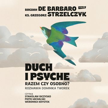 Duch i psyche. Razem czy osobno? audiobook, Bogdan de Barbaro, Dominika Tworek, ks. Grzegorz Strzelczyk