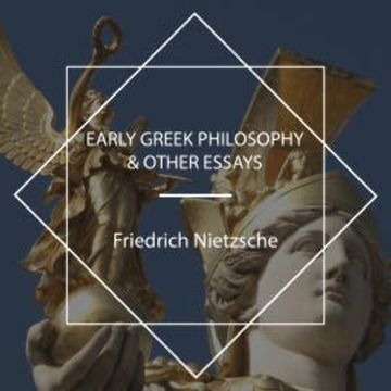Early Greek Philosophy & Other Essays audiobook, Friedrich Nietzsche