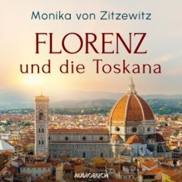 Florenz und die Toskana audiobook, Monika von Zitzewitz
