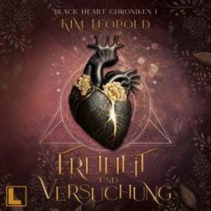 Freiheit und Versuchung - Black Heart Chroniken, Band 1 (ungekürzt), Kim Leopold