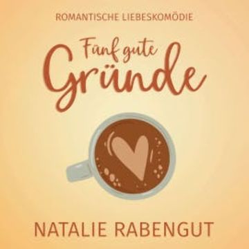 Fünf gute Gründe audiobook, Natalie Rabengut