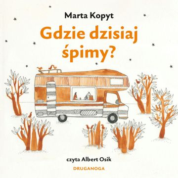 Gdzie dzisiaj śpimy audiobook, Marta Kopyt