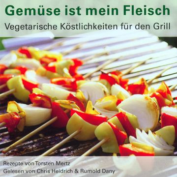 Gemüse ist mein Fleisch audiobook, Torsten Mertz