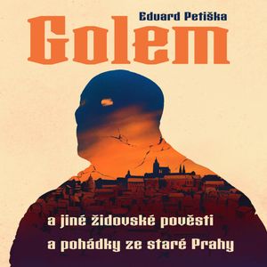 Golem a jiné židovské pověsti a pohádky ze staré Prahy, Eduard Petiška