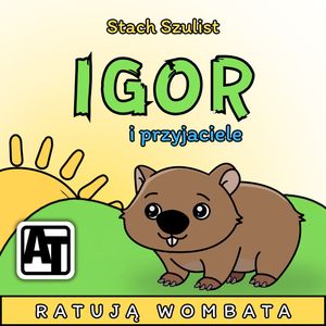 Igor i przyjaciele ratują wombata, Stach Szulist