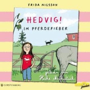Im Pferdefieber - Hedvig!, Band 2 (ungekürzt), Frida Nilsson
