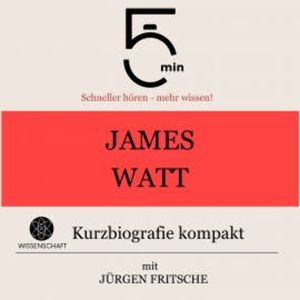 James Watt: Kurzbiografie kompakt, 5 Minuten