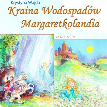 Kraina Wodospadów. Margaretkolandia audiobook, Krystyna Wajda