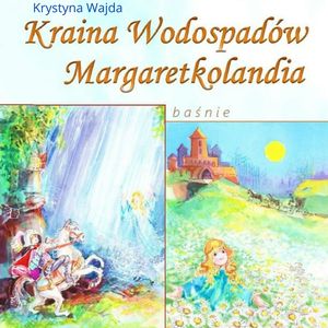 Kraina Wodospadów. Margaretkolandia, Krystyna Wajda