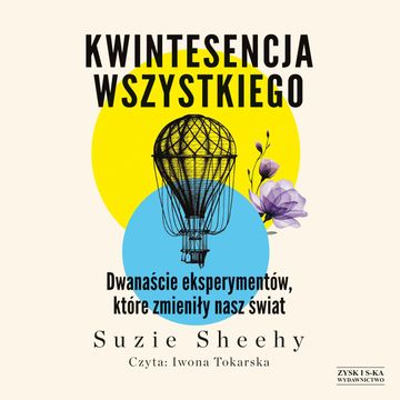 Kwintesencja wszystkiego. Dwanaście eksperymentów, które zmieniły nasz świat audiobook, Suzie Sheehy