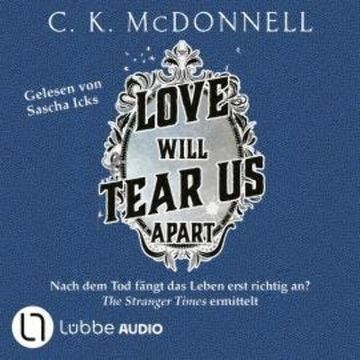 Love Will Tear Us Apart - The Stranger Times, Teil 3 (Gekürzt) audiobook, C. K. McDonnell