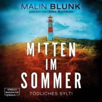 Mitten im Sommer - Tödliches Sylt, Band 1 (ungekürzt) audiobook, Malin Blunk