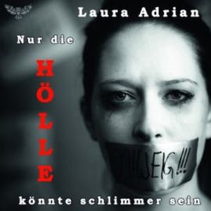Nur die Hölle könnte schlimmer sein, Laura Adrian