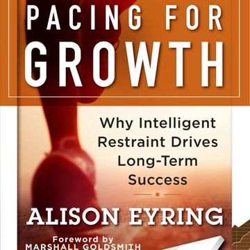Pacing for Growth - Why Intelligent Restraint Drives Long-term Success (Unabridged) audiobook, Alison Eyring