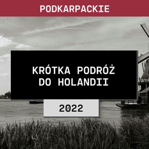 Podkarpackie: Krótka podróż do Holandii (2022) | Wiktoria M. i Konrad M., Aleksandra Orłowska