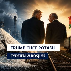 Polska i Litwa zablokują plan Trumpa? Nawozowy lobbing Waszyngtonu | Tydzień w ZBiR 55, Mateusz Grzeszczuk