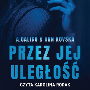 Przez jej uległość audiobook, A. Caligo, Ann Kovska