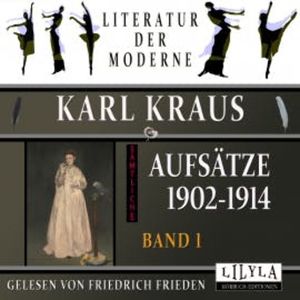 Sämtliche Aufsätze 1902-1914 - Band 1, Karl Kraus
