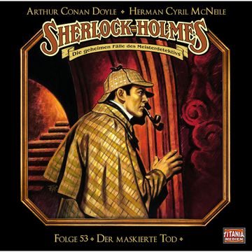 Sherlock Holmes - Die geheimen Fälle des Meisterdetektivs, Folge 53: Der maskierte Tod audiobook, Arthur Conan Doyle, Herman Cyril McNeile