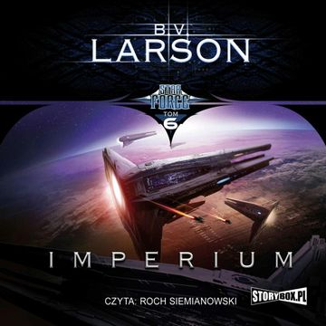 Star Force. Tom 6. Imperium, B.V. Larson