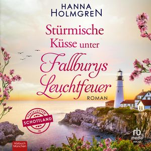 Stürmische Küsse unter Fallburys Leuchtfeuer, Hanna Holmgren.