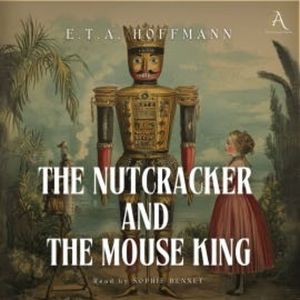 The Nutcracker and the Mouse King - Audiobook, E. T. A. Hoffmann