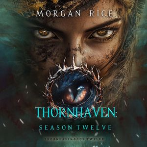 Thornhaven: Season Twelve (Book Twelve of the Thornhaven Series), Morgan Rice