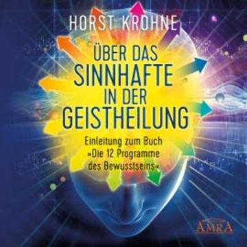 Über das Sinnhafte in der Geistheilung audiobook, Horst Krohne