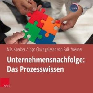 Unternehmensnachfolge: Das Prozesswissen (ungekürzt), Ingo Claus, Nils Koerber