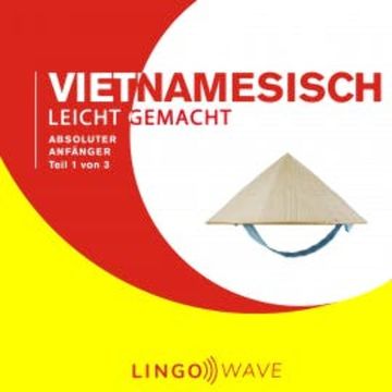 Vietnamesisch Leicht Gemacht - Absoluter Anfänger - Teil 1 von 3 audiobook, N.N.