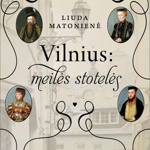 Vilnius: meilės stotelės. Romantiškasis miesto žemėlapis, Liuda Matonienė