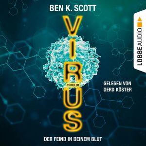Virus - Der Feind in deinem Blut, Ben K. Scott