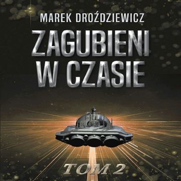 Zagubieni w czasie. Tom 2 audiobook, Marek Droździewicz
