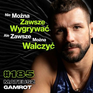#185 Czy Trudne Czasy Tworzą Silnych Ludzi? Czego Ludzie Nie Wiedzą o Walce w Klatce? - Mateusz Gamrot audiobook, Przemek Górczyk