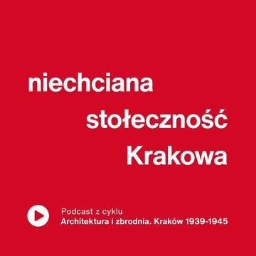 Architektura i zbrodnia. Niechciana stołeczność Krakowa audiobook, Międzynarodowe Centrum Kultury