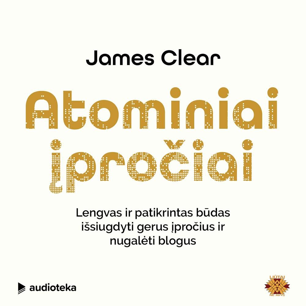 ATOMINIAI ĮPROČIAI. Lengvas ir patikrintas būdas išsiugdyti gerus