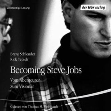 Becoming Steve Jobs. Vom Abenteurer zum Visionär audiobook, Brent Schlender, Rick Tetzeli