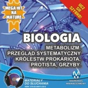 Biologia: Metabolizm. Przegląd systematyczny królestw Prokariota, Protista, Grzyby, Jadwiga Wołowska, Renata Biernacka