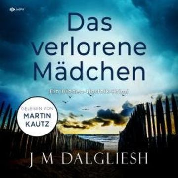 Das verlorene Mädchen - Hidden-Norfolk-Krimi, Band 2 (ungekürzt) audiobook, J M Dalgliesh