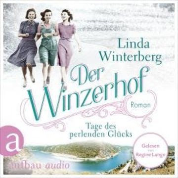 Der Winzerhof - Tage des perlenden Glücks - Winzerhof-Saga, Band 2 (Ungekürzt) audiobook, Linda Winterberg